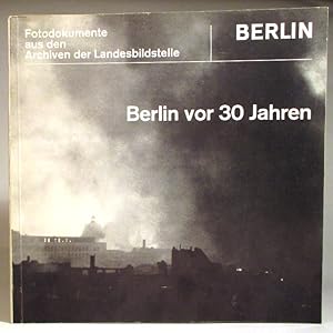 Berlin vor 30 Jahren. Fotodokumente aus den Archiven der Landesbildstelle Berlin. Ausstellung der...