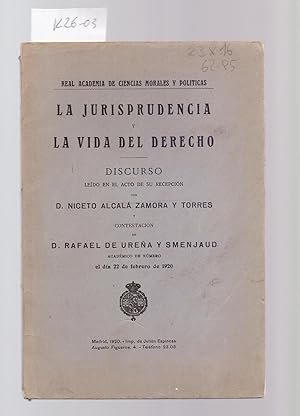 Immagine del venditore per LA JURISPRUDENCIA Y LA VIDA DEL DERECHO (Discursos 22 febrero 1920 en Real Academia Ciencias Morales) venduto da Libreria 7 Soles