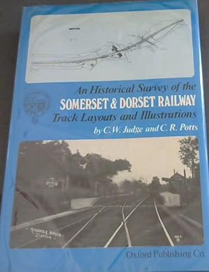 Image du vendeur pour An Historical Survey of the Somerset & Dorset Railway Track Layouts & Illustrations mis en vente par Chapter 1