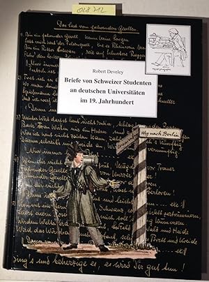 Briefe von Schweizer Studenten an deutschen Universitäten im 19. Jahrhundert