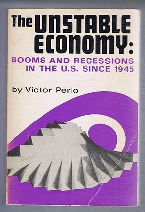The Unstable Economy: Booms and Recessions in the U.S. Since 1945
