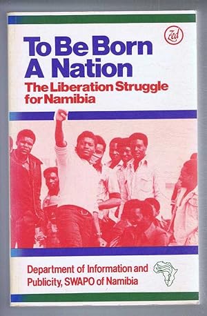 To Be Born A Nation, The Liberation Struggle for Namibia