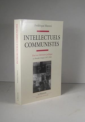 Immagine del venditore per Intellectuels communistes. Essai sur l'obissance politique. La Nouvelle Critique 1967-1980 venduto da Librairie Bonheur d'occasion (LILA / ILAB)