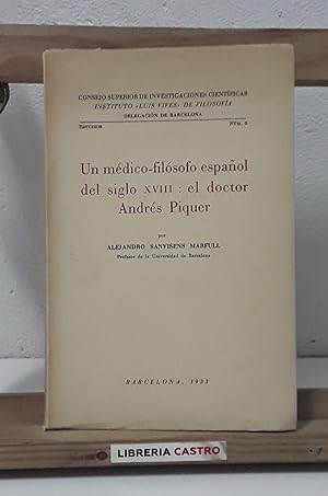 Un médico filósofo español del siglo XVIII: El Doctor Andrés Piquer. (Dedicado por el autor)
