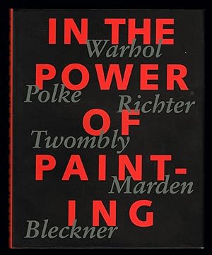 Seller image for In the power of painting. Andy Warhol, Sigmar Polke, Gerhard Richter, Cy Twombly, Brice Marden, Ross Bleckner. A selection from the Daros Collection. / Eine Auswahl aus der Daros Collection. for sale by Hatt Rare Books ILAB & CINOA