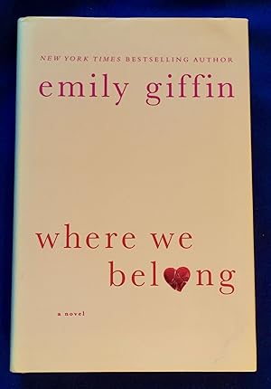 WHERE WE BELONG; A Novel / Emily Griffin