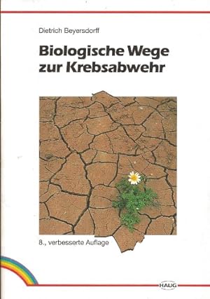 Seller image for Biologische Wege zur Krebsabwehr. Mittel und Mglichkeiten zur Vorbeugung und zur Verbesserung der Heilungschancen for sale by Gabis Bcherlager