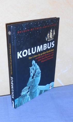 Helden Mythen Abenteuer : Kolumbus - Das Leben des großen Entdeckers