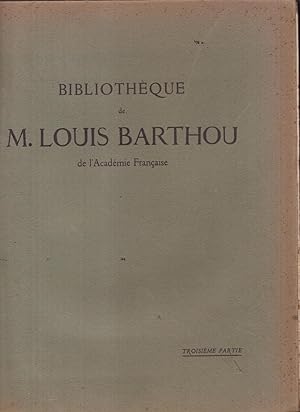 Bibliothèque de M. Louis Barthou. Troisième Partie : Livres Rares et Précieux.