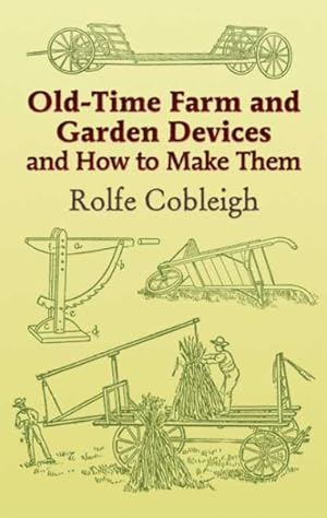 Seller image for Old-time Farm And Garden Devices And How to Make Them for sale by GreatBookPrices