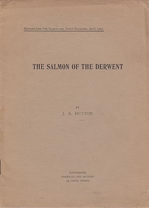 Imagen del vendedor de THE SALMON OF THE DERWENT. By J. Arthur Hutton. Reprinted from Salmon and Trout Magazine, April, 1923. a la venta por Coch-y-Bonddu Books Ltd