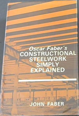 Seller image for Oscar Faber's - CONSTRUCTIONAL STEELWORK SIMPLY EXPLAINED for sale by Chapter 1