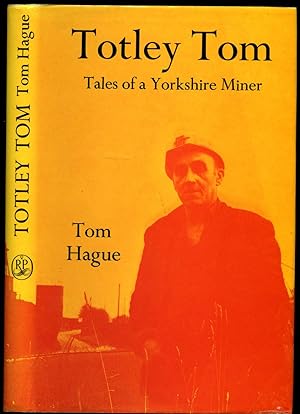 Seller image for Totley Tom; Tales of a Yorkshire Miner for sale by Little Stour Books PBFA Member