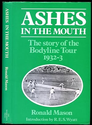 Immagine del venditore per Ashes In The Mouth; The Story of the Bodyline Tour 1932-3 venduto da Little Stour Books PBFA Member