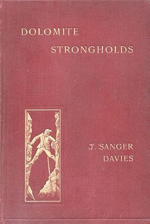 Immagine del venditore per Dolomite Strongholds: The Last Untrodden Alpine Peaks; An Account of Ascents of the Croda Da Lago, the Little and Great Zinnen, the Cinque Torri, the Funffingerspitze, and the Langkofel (.) With Map and Illustrations by the Author. venduto da DARIS SAS