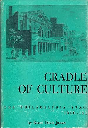 Image du vendeur pour Cradle of Culture: The Philadelphia Stage 1800-1810 mis en vente par Fireproof Books