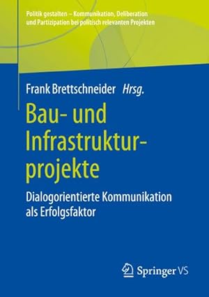 Bild des Verkufers fr Bau- und Infrastrukturprojekte : Dialogorientierte Kommunikation als Erfolgsfaktor zum Verkauf von AHA-BUCH GmbH