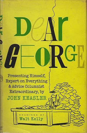 Image du vendeur pour Dear George: Presenting Himself, Expert on Everything and Advice Columnist Extraordinary mis en vente par Fireproof Books