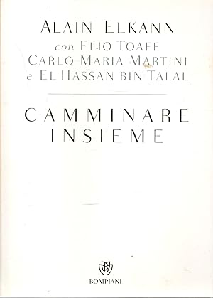 Bild des Verkufers fr CAMMINARE INSIEME - ALAIN ELKANN-TOAFF-C. MARIA MARTINI-EL HASSAN BIN TALAL zum Verkauf von Libreria Peterpan