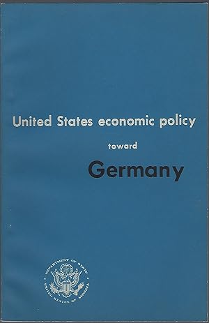 UNITED STATES ECONOMIC POLICY TOWARD GERMANY