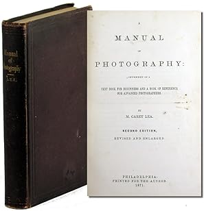 A Manual of Photography: Intended As A Text Book For Beginners and A Book of Reference For Advanc...