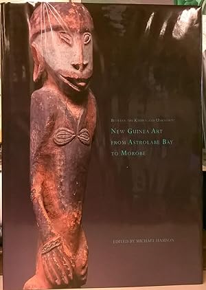 Between the Known and the Unknown: New Guinea Art From Astrolabe Bay to Morobe