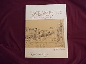 Seller image for Sacramento. Inscribed by the author. An Illustrated History. 1839 to 1874. From Sutters Fort to Capital City. for sale by BookMine