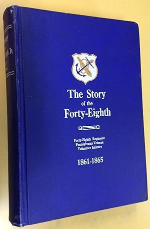 The Story of the Forty-Eighth A Record of the Campaigns of the Forty-Eighth Regiment Pennsylvania...