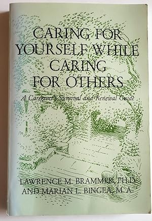 Caring for Yourself While Caring for Others: a Caregiver's Survival and Renewal Guide