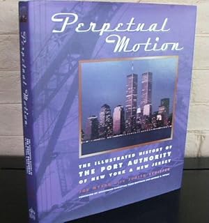 Seller image for Perpetual Motion: The Illustrated History of the Port Authority of New York & New Jersey for sale by The Wild Muse