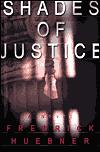 Seller image for Huebner, Fredrick | Shades of Justice | Signed First Edition Copy for sale by VJ Books