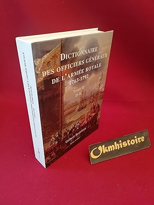 Dictionnaire des officiers généraux de l'armée royale 1763-1792 -------- Tome 2 ( D- K ) ------- ...