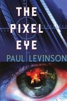 Imagen del vendedor de Levinson, Paul | Pixel Eye, The | Signed First Edition Copy a la venta por VJ Books