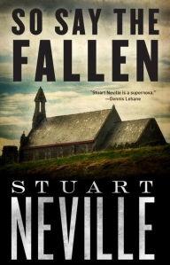 Seller image for Neville, Stuart | So Say the Fallen | Signed First Edition Copy for sale by VJ Books