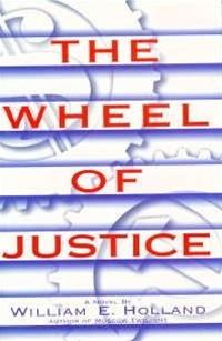 Seller image for Holland, William | Wheel of Justice, The | Unsigned First Edition Copy for sale by VJ Books