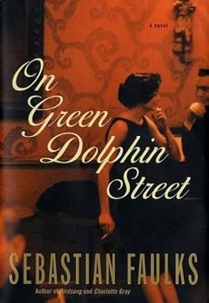 Immagine del venditore per Faulks, Sebastian | On Green Dolphin Street | Unsigned First Edition Copy venduto da VJ Books