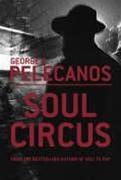 Image du vendeur pour Pelecanos, George | Soul Circus | Unsigned First Edition UK Book mis en vente par VJ Books