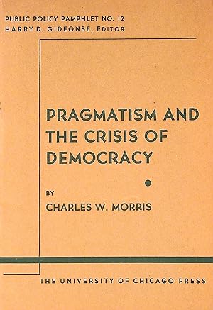 Pragmatism and the Crisis of Democracy. Public Policy Pamphlet No. 12