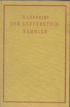 Der Kupferstichsammler Ein Hand- und Nachschlagebuch samt Künstlerverzeichnis für den Sammler dru...