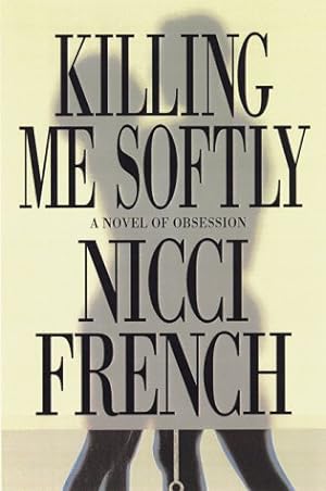 Immagine del venditore per Killing Me Softly: A Novel of Obsession (Hardcover) venduto da InventoryMasters