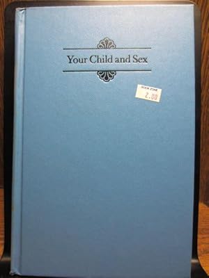 Bild des Verkufers fr YOUR CHILD AND SEX: A Guide for Parents zum Verkauf von The Book Abyss