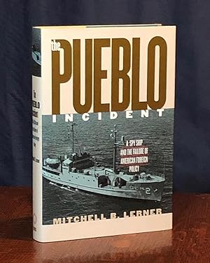 The Pueblo Incident: A Spy Ship and the Failure of American Foreign Policy