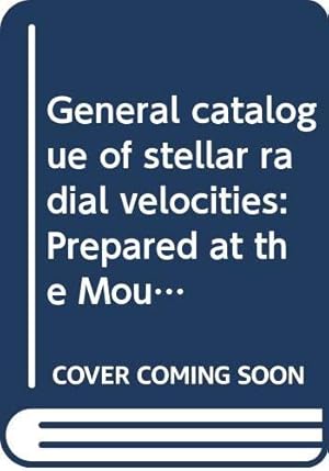 Imagen del vendedor de General catalogue of stellar radial velocities: Prepared at the Mount Wilson Observatory, Pasadena, California (Carnegie Institution of Washington publication) a la venta por WeBuyBooks