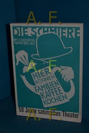 Seller image for 50 Jahre satirisches Theater Die Schmiere for sale by Antiquarische Fundgrube e.U.