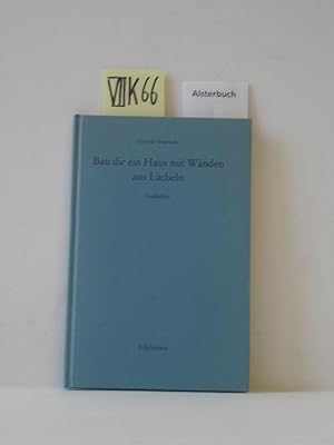 Bau dir ein Haus mit Wänden aus Lächeln. Gedichte.