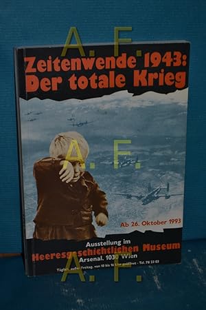 Imagen del vendedor de Zeitenwende 1943: Der totale Krieg , Katalog zur Sonderausstellung a la venta por Antiquarische Fundgrube e.U.