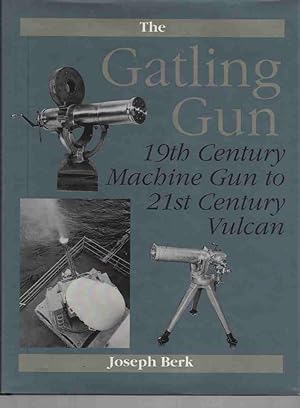 Imagen del vendedor de Gatling Gun 19Th Century Machine Gun to 21St Century Vulcan a la venta por ABookLegacy, Mike and Carol Smith