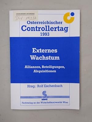 Externes Wachstum : Allianzen, Beteiligungen, Akquisitionen. Österreichischer Controllertag 1993.