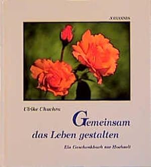 Bild des Verkufers fr Gemeinsam das Leben gestalten : [ein Geschenkbuch zur Hochzeit]. Ulrike Chuchra / Johannis-Bild-Text-Band ; 05638 zum Verkauf von NEPO UG