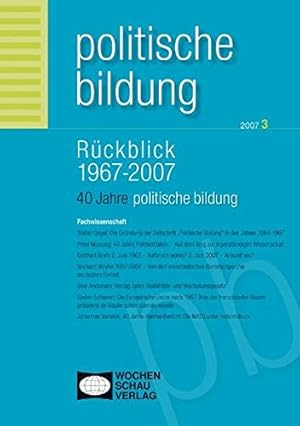 Bild des Verkufers fr Rckblick 1967 - 2007, 40 Jahre politische Bildung. zum Verkauf von nika-books, art & crafts GbR